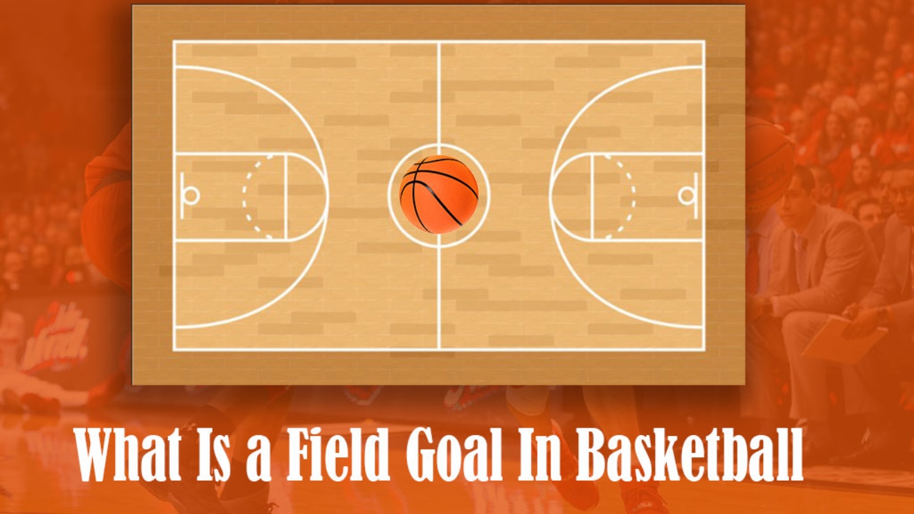 What is a Field Goal? IN BASKETBALL